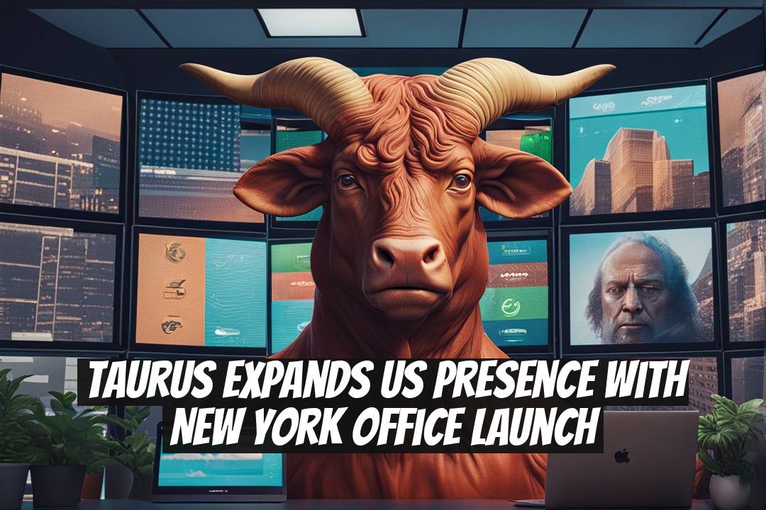 Taurus Expands US Presence With New York Office Launch