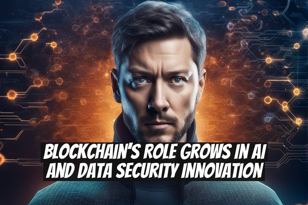 Blockchain’s role grows in AI and data security innovation