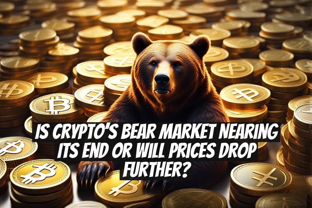 Is Crypto’s Bear Market Nearing Its End or Will Prices Drop Further?