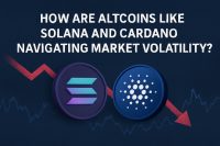 How Are Altcoins Like Solana and Cardano Navigating Market Volatility?