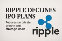 Ripple declines IPO plans, focuses on private growth and strategic deals