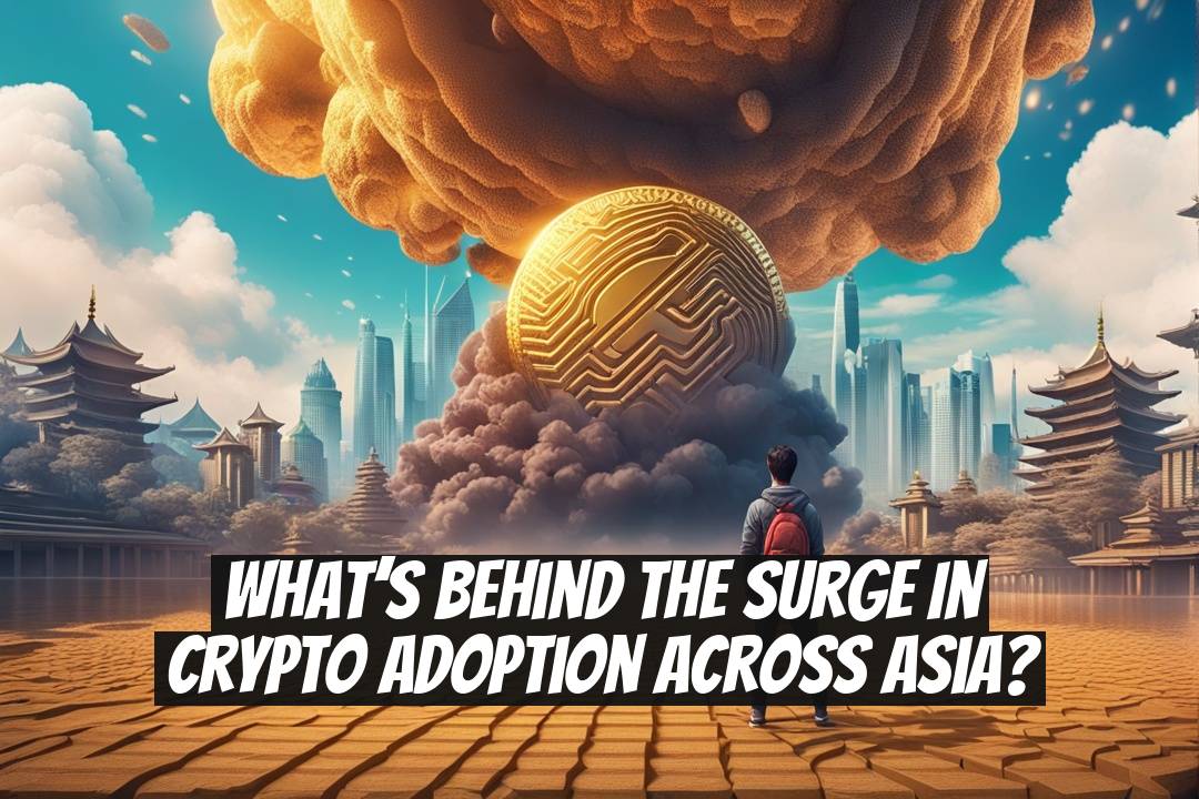 What’s behind the surge in crypto adoption across Asia?