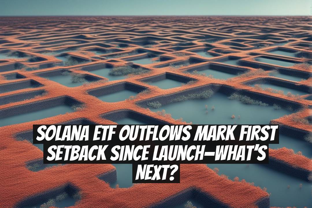 Solana ETF Outflows Mark First Setback Since Launch—What’s Next?