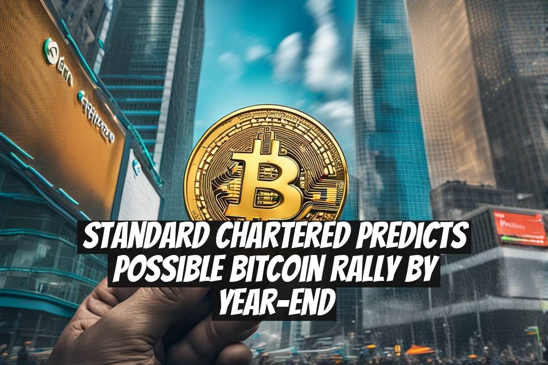 Standard Chartered predicts possible Bitcoin rally by year-end