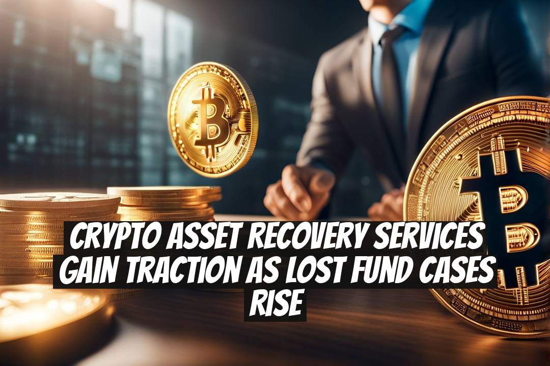 Crypto Asset Recovery Services Gain Traction as Lost Fund Cases Rise