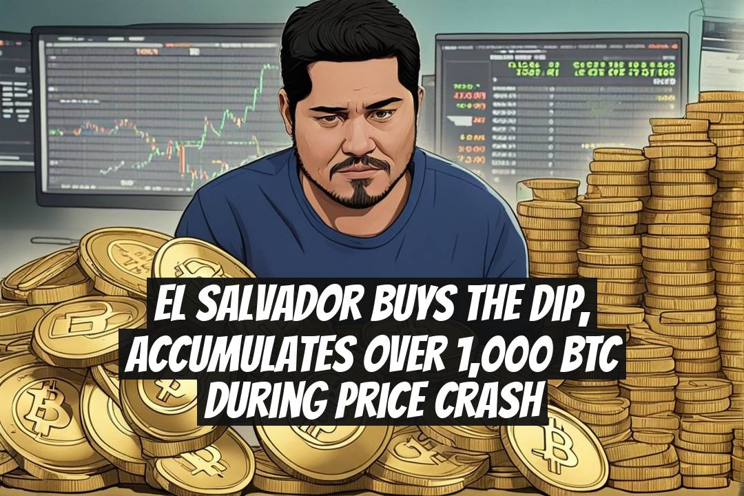 El Salvador Buys the Dip, Accumulates Over 1,000 BTC During Price Crash
