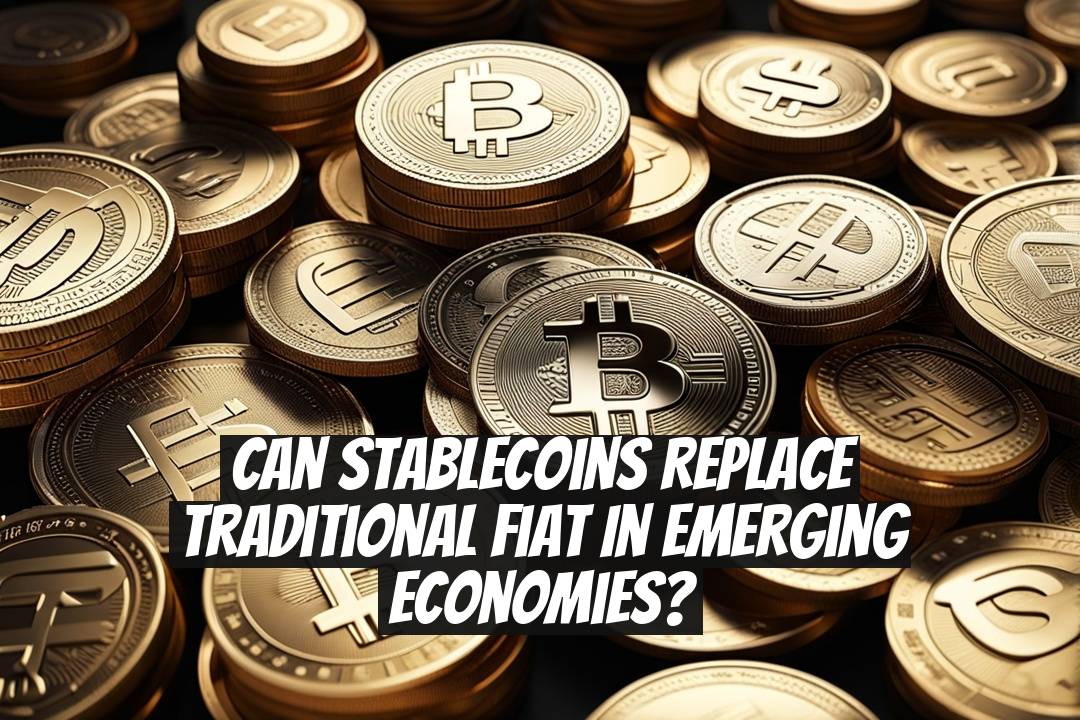 Can stablecoins replace traditional fiat in emerging economies?