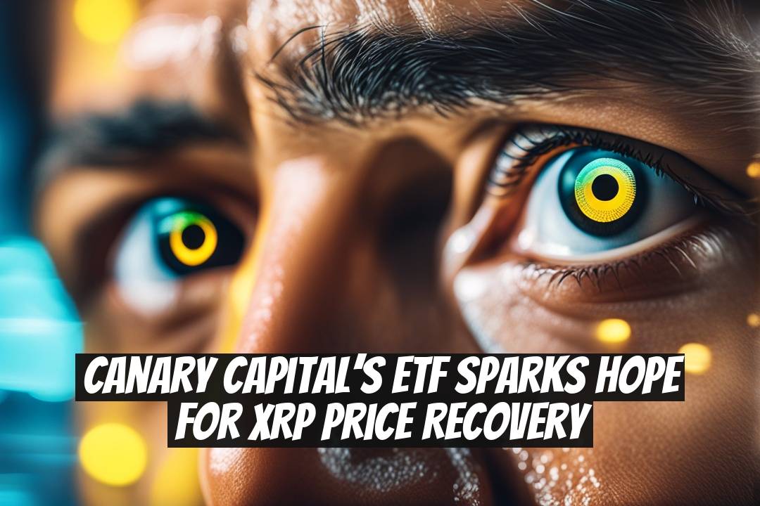 Canary Capital’s ETF Sparks Hope for XRP Price Recovery