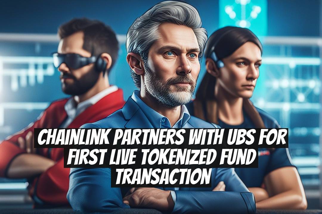 Chainlink Partners with UBS for First Live Tokenized Fund Transaction