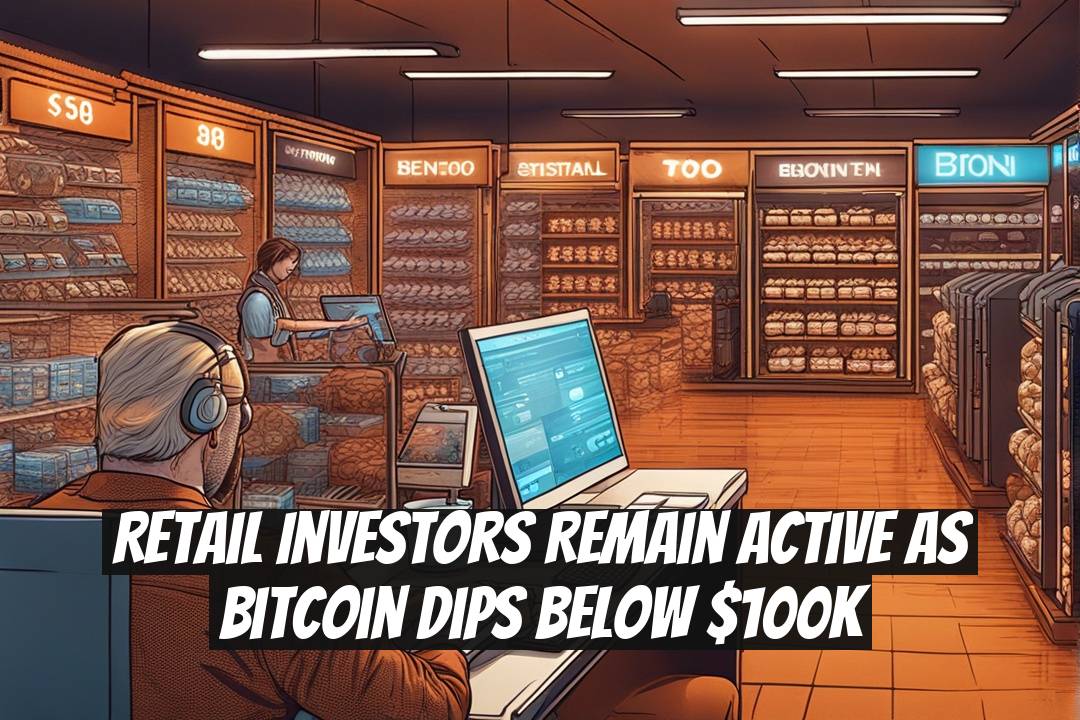 Retail investors remain active as Bitcoin dips below $100K