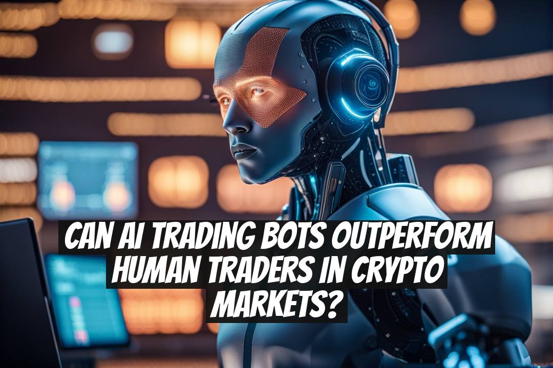 Can AI Trading Bots Outperform Human Traders in Crypto Markets?