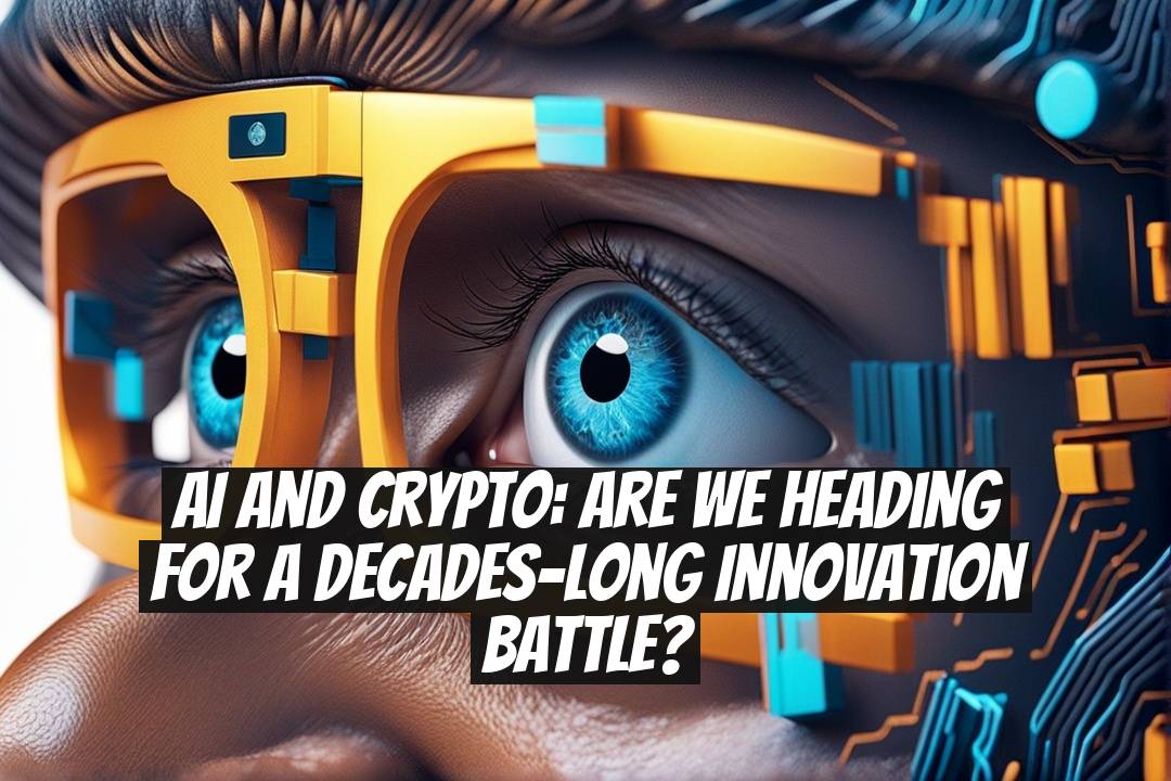 AI and Crypto: Are We Heading for a Decades-Long Innovation Battle?