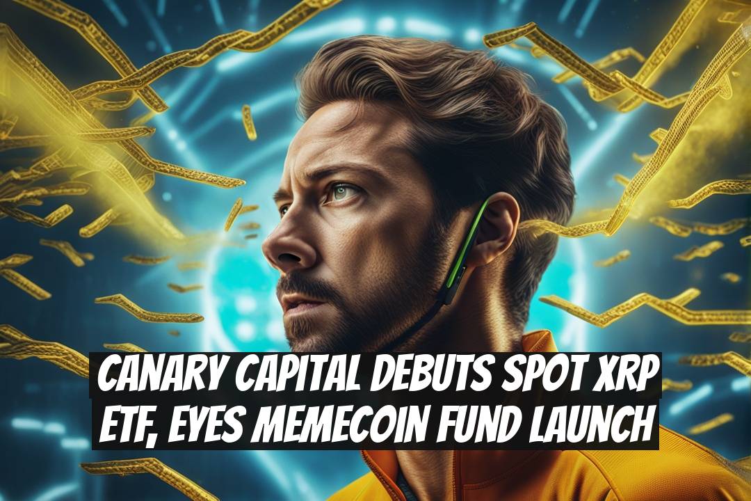 Canary Capital Debuts Spot XRP ETF, Eyes Memecoin Fund Launch