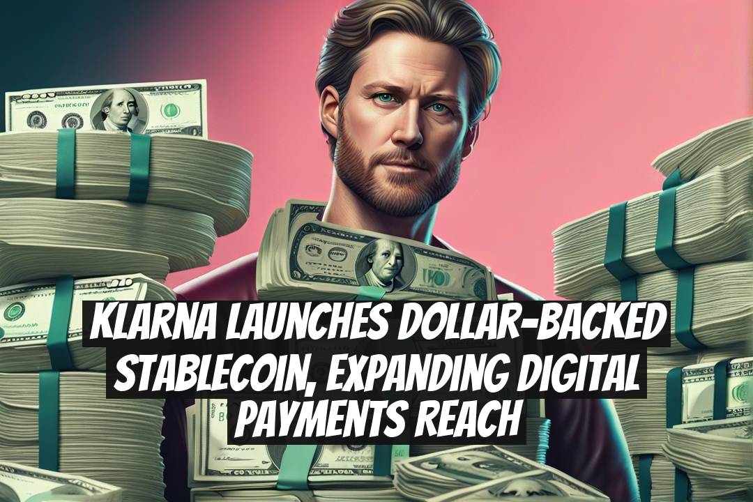 Klarna launches dollar-backed stablecoin, expanding digital payments reach