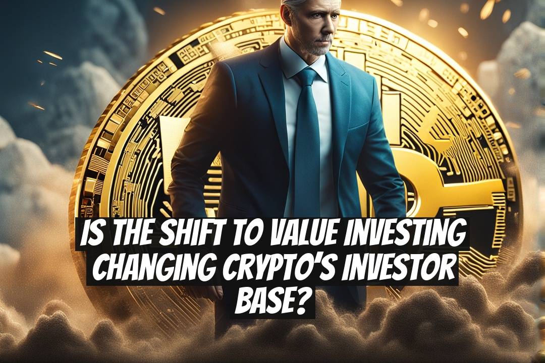 Is the Shift to Value Investing Changing Crypto’s Investor Base?