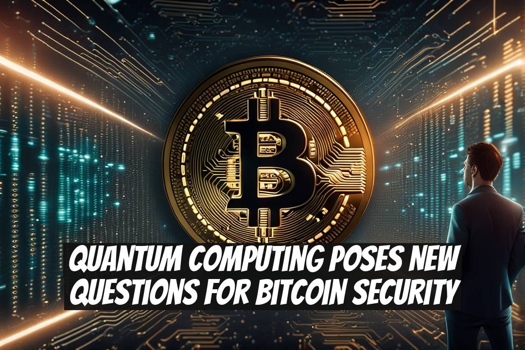 Quantum computing poses new questions for Bitcoin security