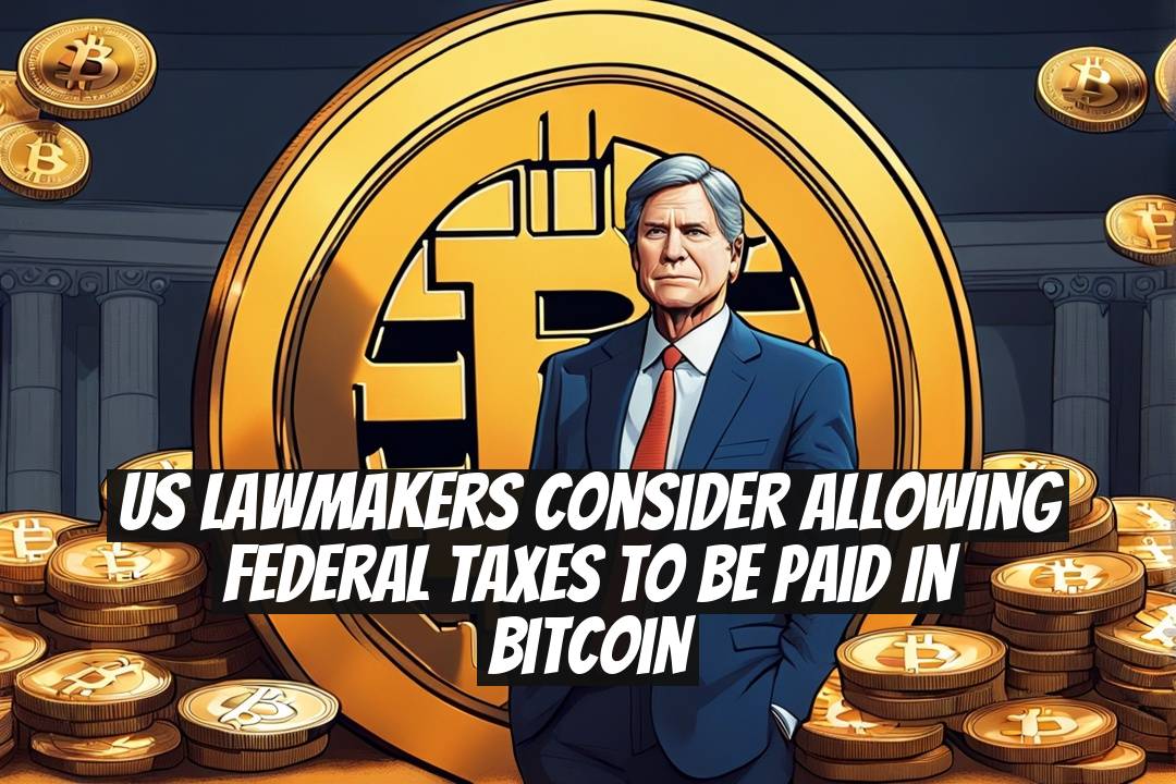 US Lawmakers Consider Allowing Federal Taxes to Be Paid in Bitcoin