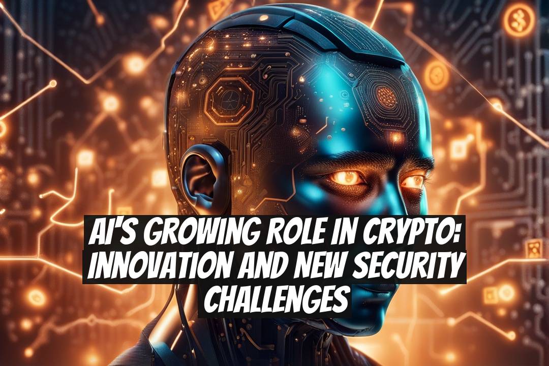 AI's growing role in crypto: innovation and new security challenges