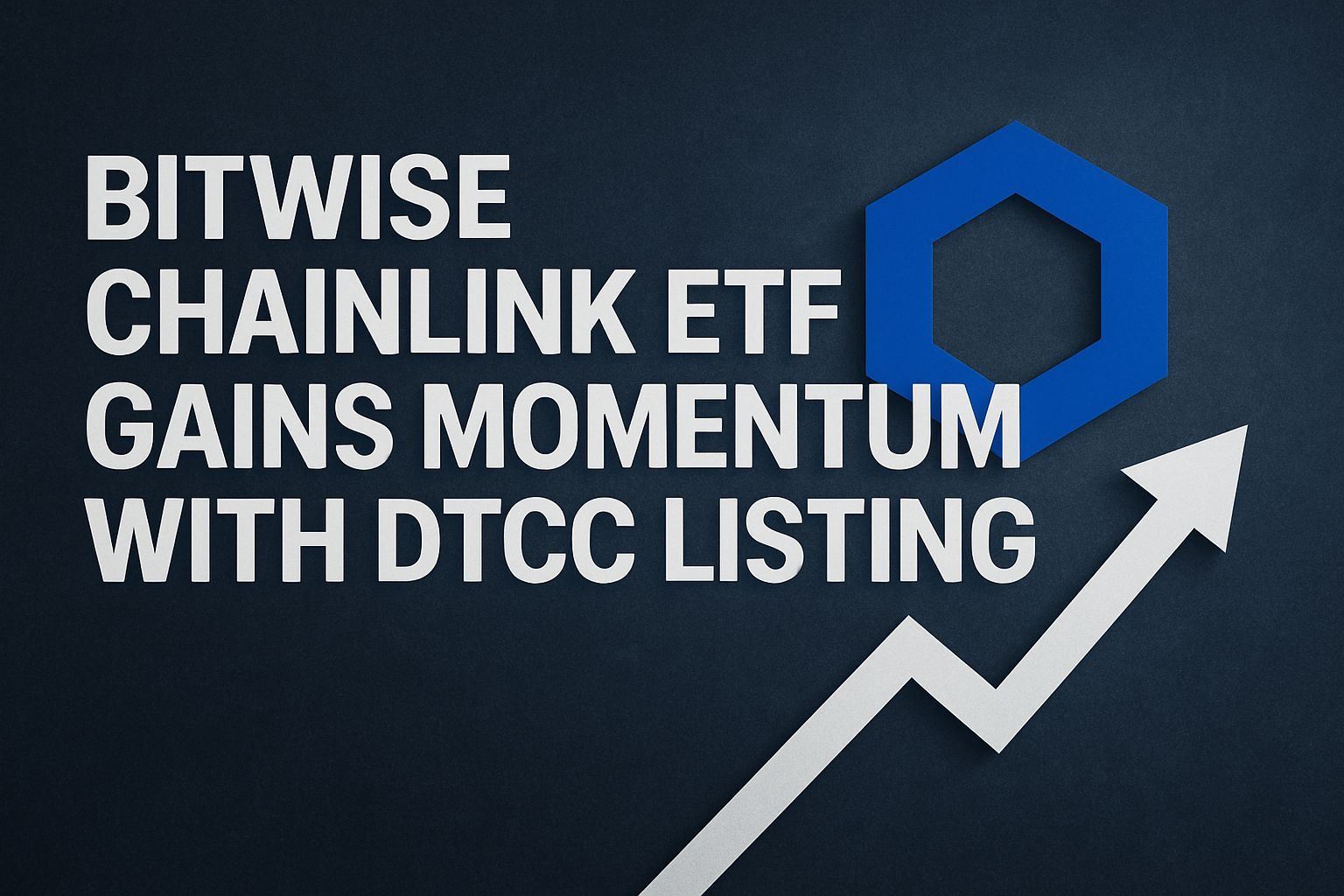 Bitwise Chainlink ETF Gains Momentum With DTCC Listing