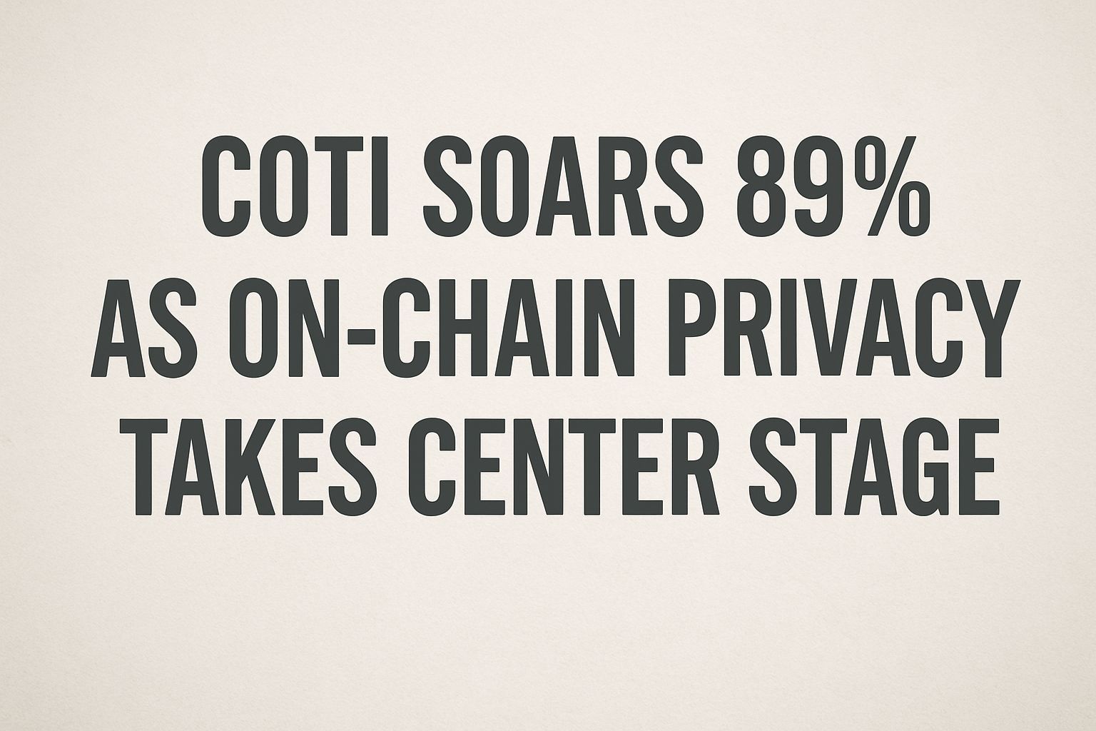 COTI Soars 89% as On-Chain Privacy Takes Center Stage