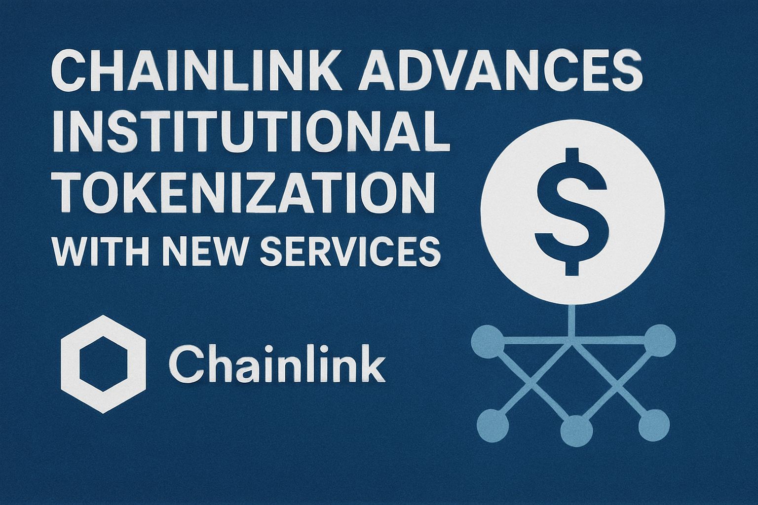 Chainlink advances institutional tokenization with new services