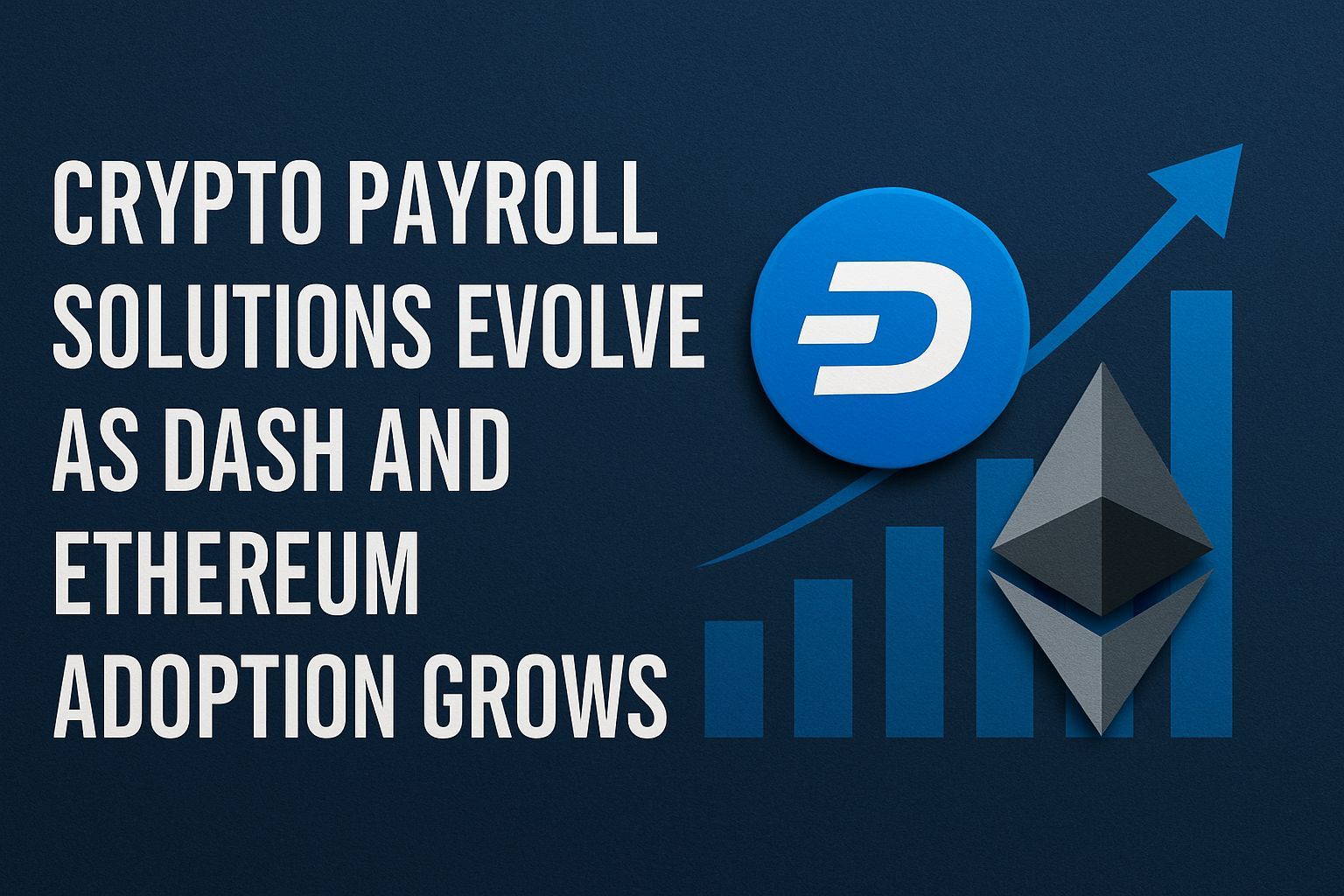 Crypto payroll solutions evolve as DASH and Ethereum adoption grows