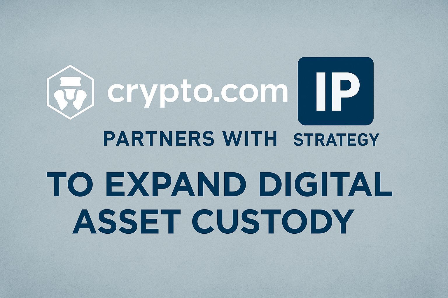 Crypto.com Partners With IP Strategy to Expand Digital Asset Custody