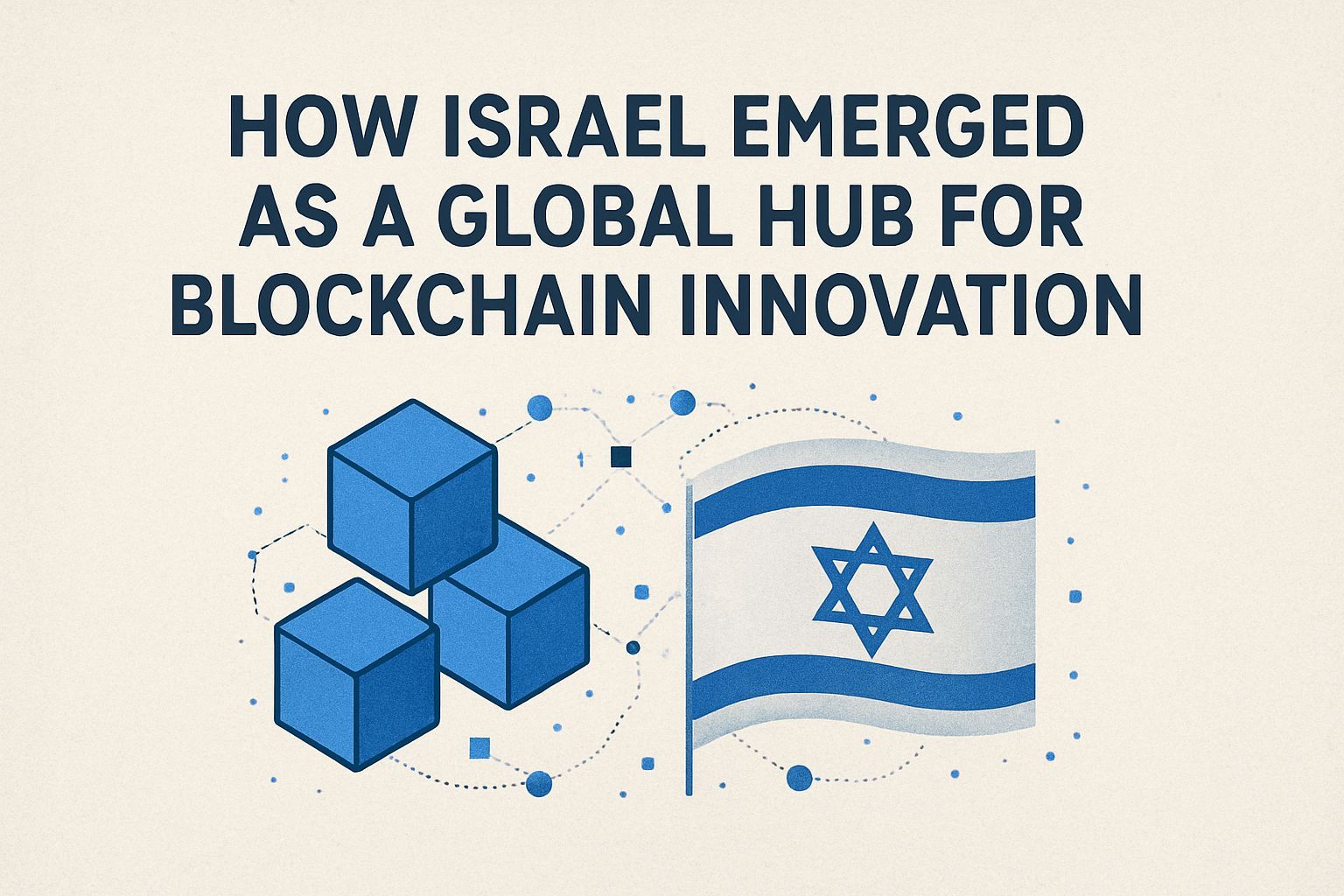 How Israel Emerged as a Global Hub for Blockchain Innovation