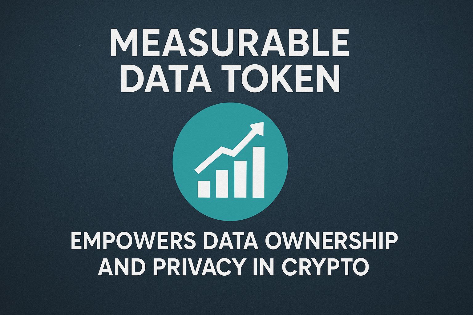 Measurable Data Token empowers data ownership and privacy in crypto