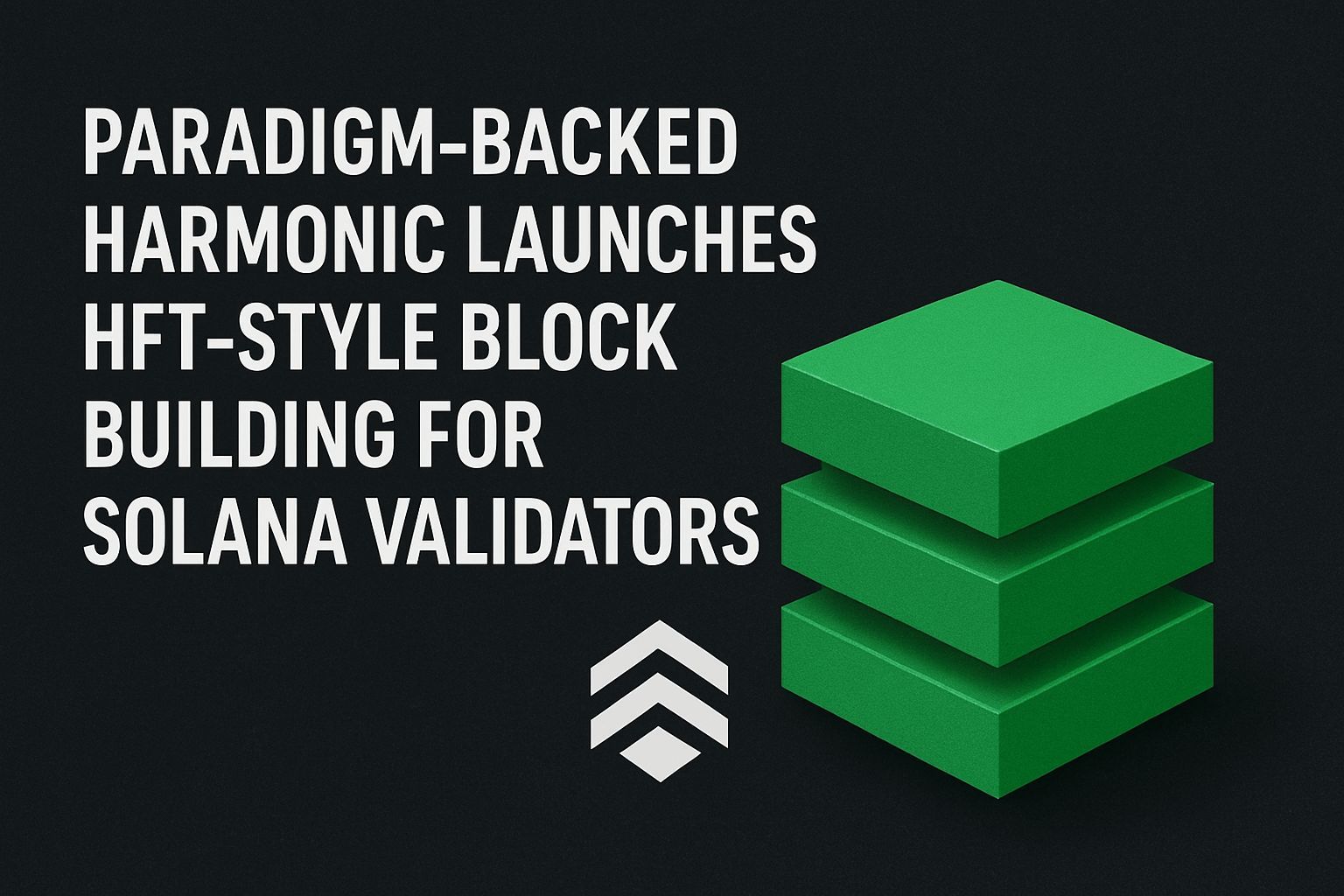 Paradigm-backed Harmonic launches HFT-style block building for Solana validators