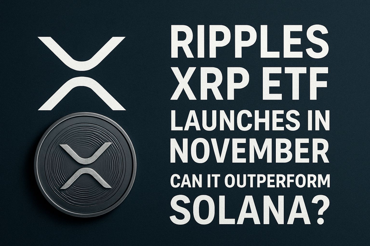 Ripple’s XRP ETF Launches in November: Can It Outperform Solana?