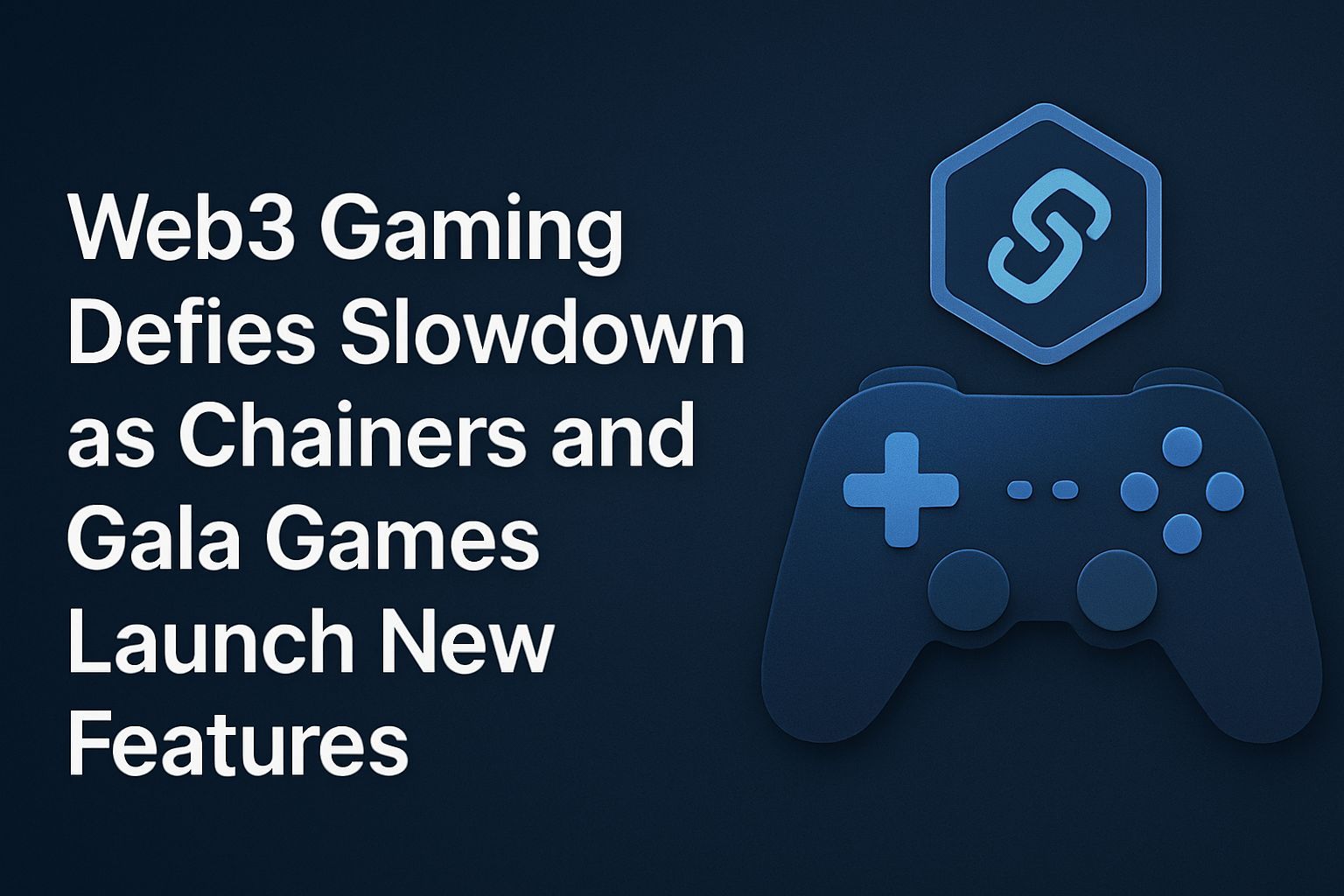 Web3 Gaming Defies Slowdown as Chainers and Gala Games Launch New Features