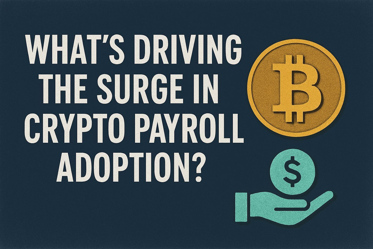 What’s driving the surge in crypto payroll adoption?