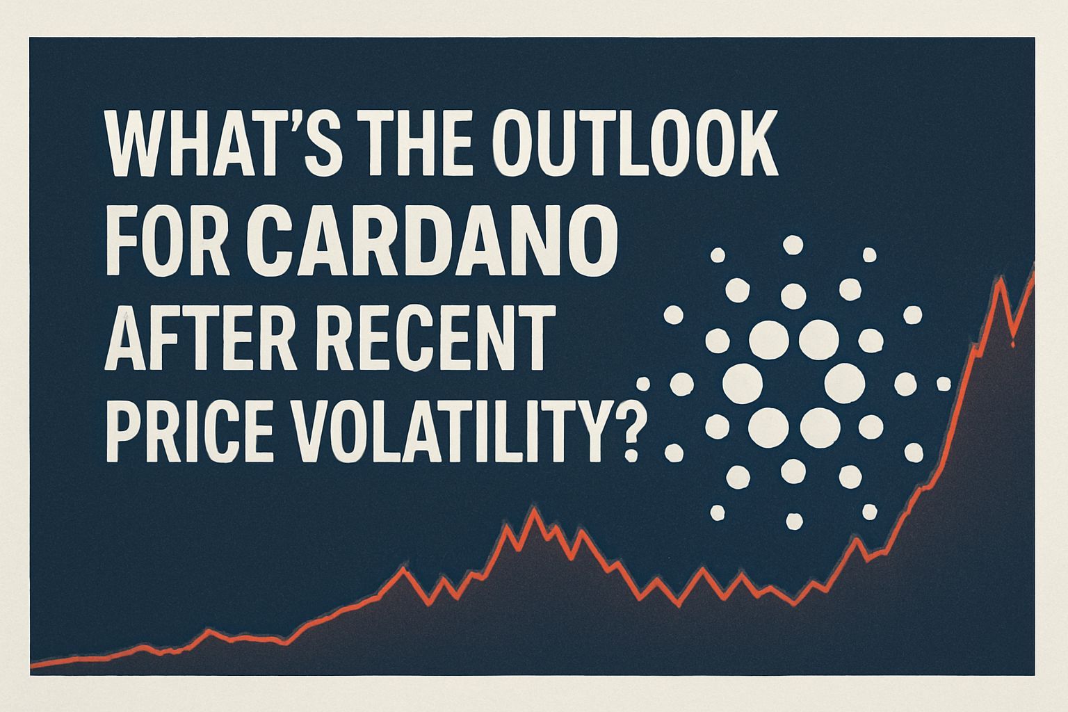 What’s the Outlook for Cardano After Recent Price Volatility?