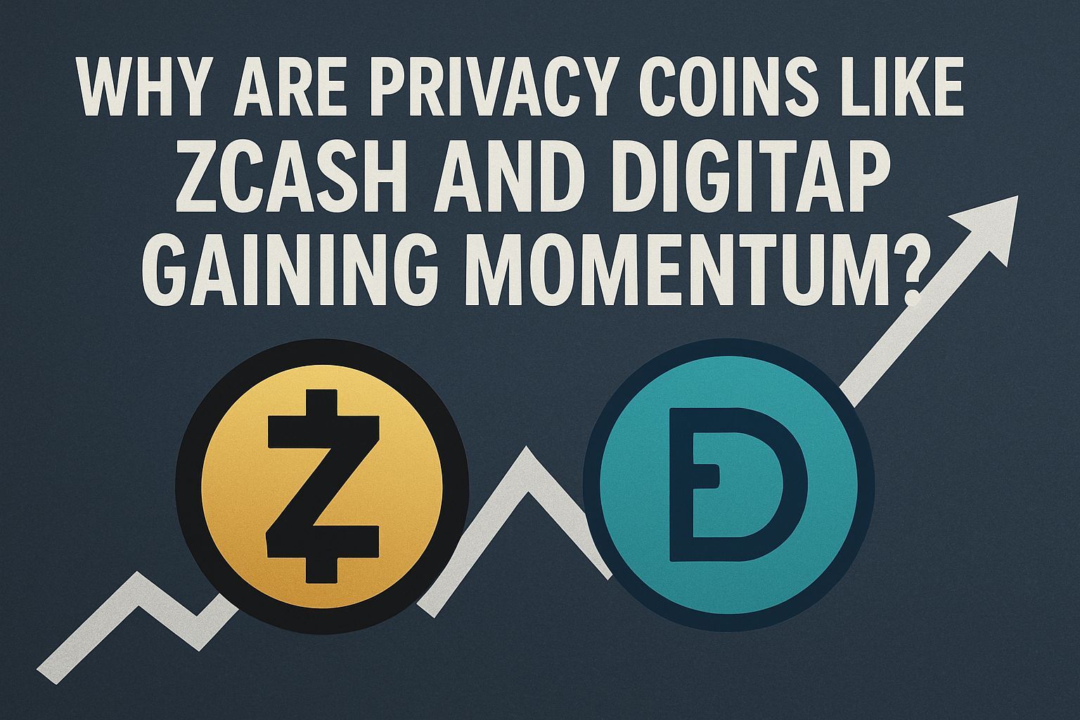 Why Are Privacy Coins Like Zcash and Digitap Gaining Momentum?