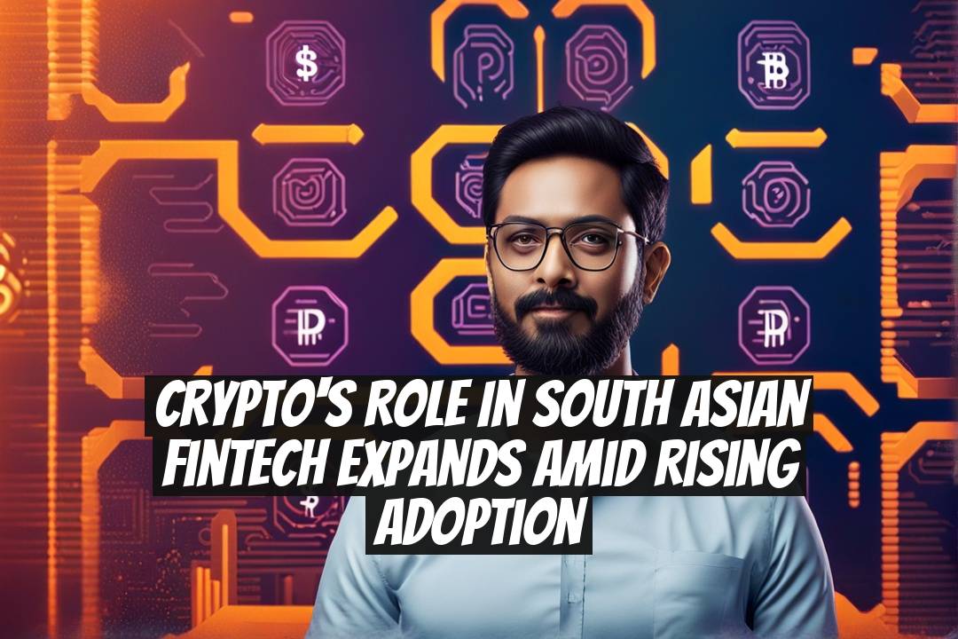 Crypto's role in South Asian fintech expands amid rising adoption