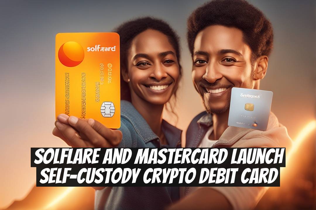 Solflare and Mastercard Launch Self-Custody Crypto Debit Card