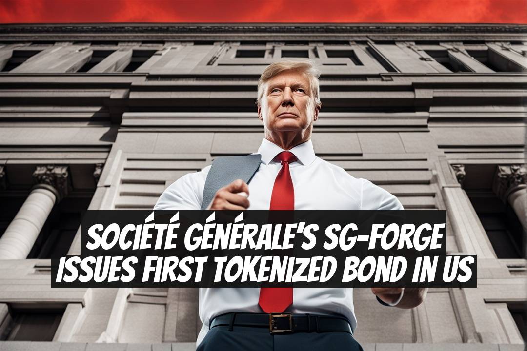Société Générale’s SG-FORGE issues first tokenized bond in US