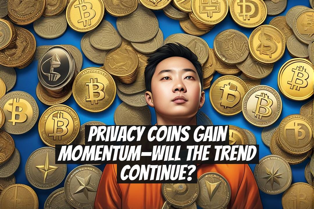 Privacy Coins Gain Momentum—Will the Trend Continue?