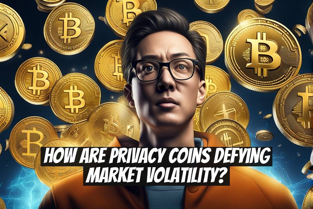 How Are Privacy Coins Defying Market Volatility?