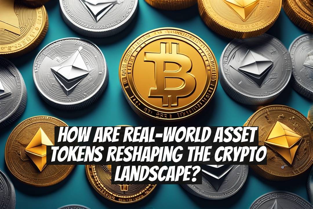How Are Real-World Asset Tokens Reshaping the Crypto Landscape?