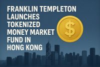 Franklin Templeton Launches Tokenized Money Market Fund in Hong Kong