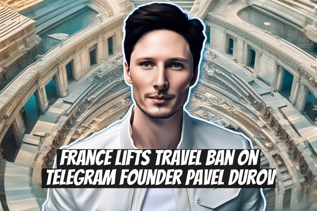 France lifts travel ban on Telegram founder Pavel Durov