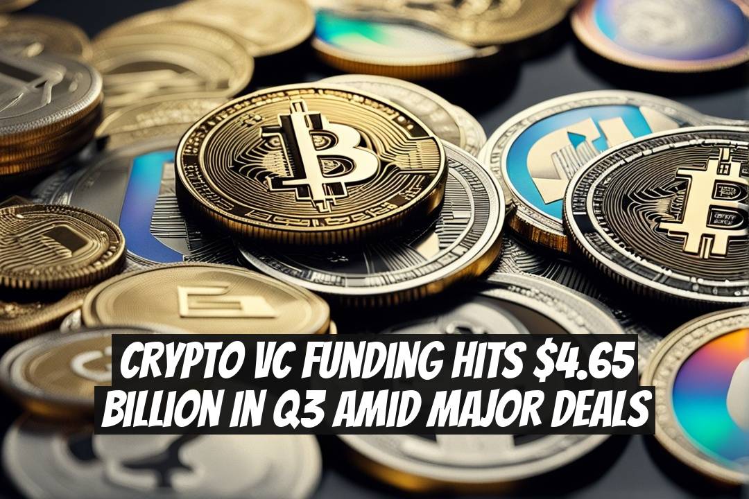 Crypto VC Funding Hits $4.65 Billion in Q3 Amid Major Deals
