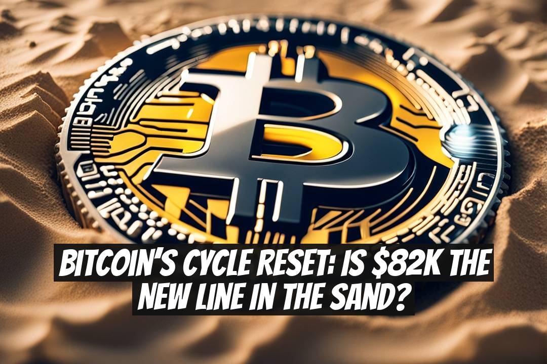 Bitcoin’s Cycle Reset: Is $82K the New Line in the Sand?