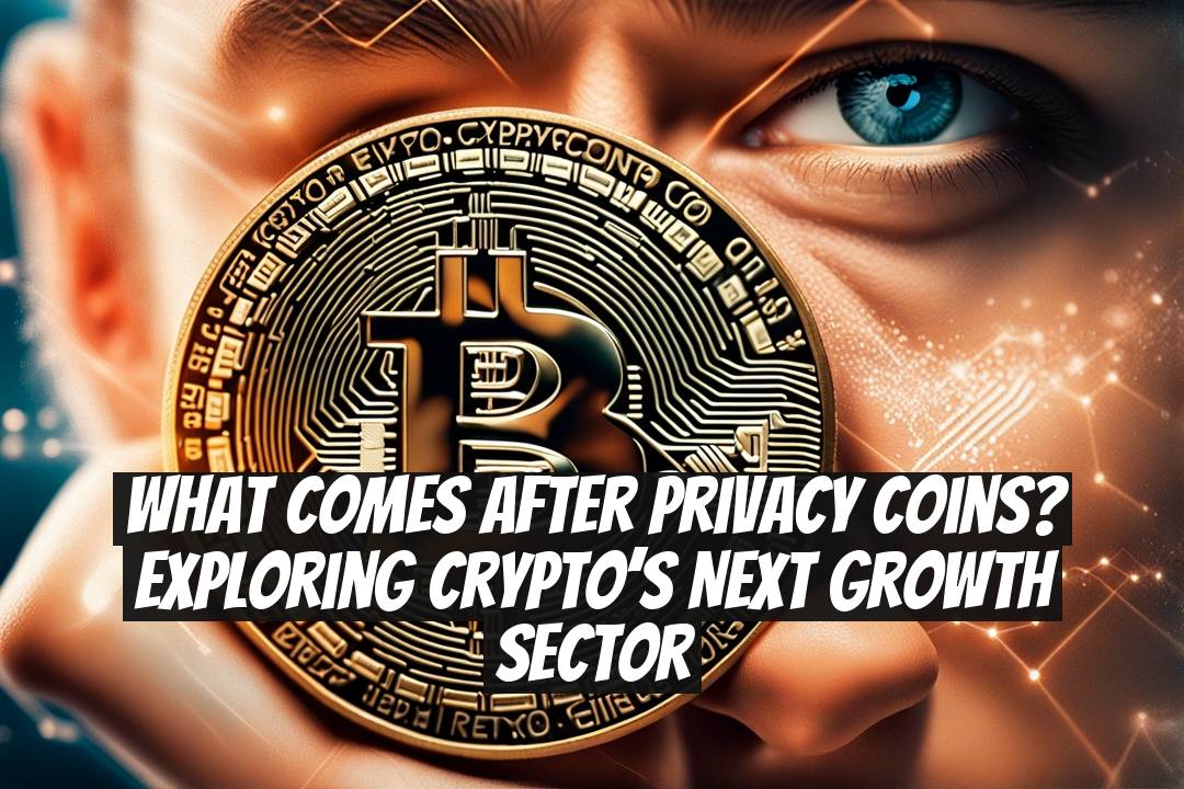 What Comes After Privacy Coins? Exploring Crypto’s Next Growth Sector