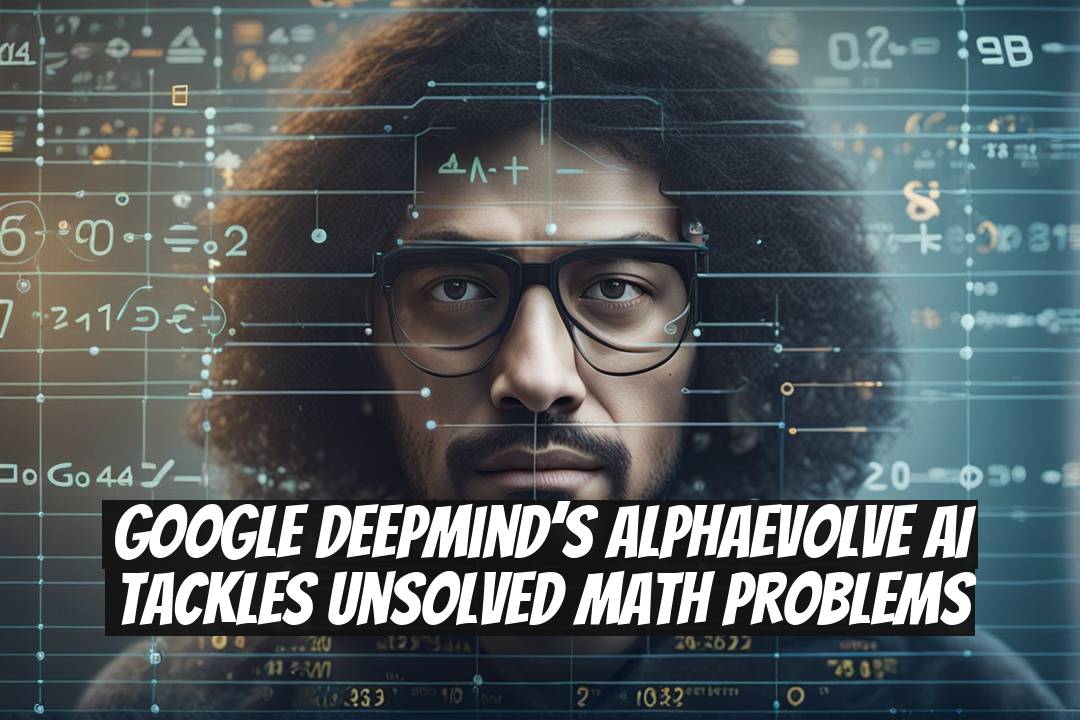 Google DeepMind’s AlphaEvolve AI Tackles Unsolved Math Problems
