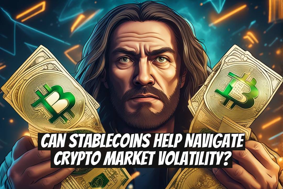 Can stablecoins help navigate crypto market volatility?
