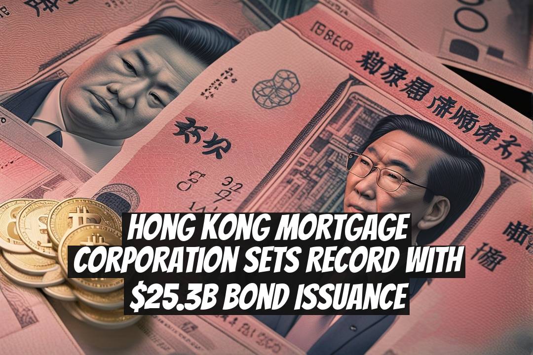 Hong Kong Mortgage Corporation Sets Record With $25.3B Bond Issuance