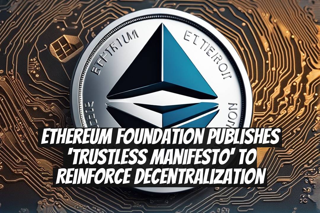 Ethereum Foundation publishes 'Trustless Manifesto' to reinforce decentralization